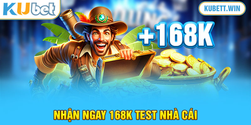 Nhận ngay 168k test nhà cái