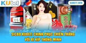 Sicbo Kubet: Chinh Phục Chiến Thắng Với Bí Kíp Thông Minh