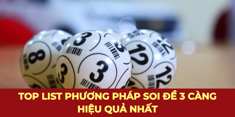 Top list phương pháp soi đề 3 càng hiệu quả nhất